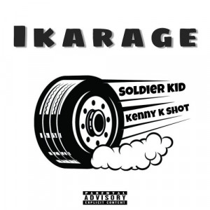 Ikarage - soldier kid ft kenny k shot